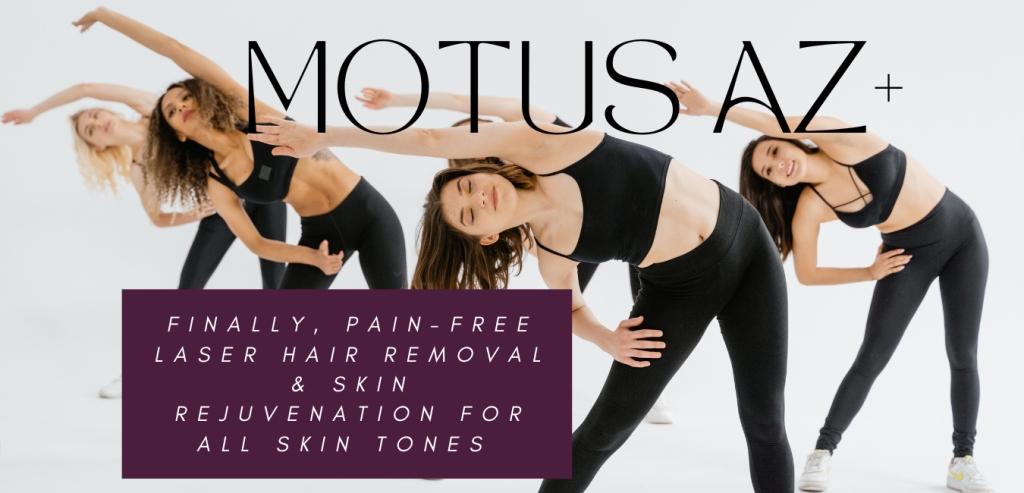 Motus AZ Pain Free Laser Hair Removal Treats All Skin Tones