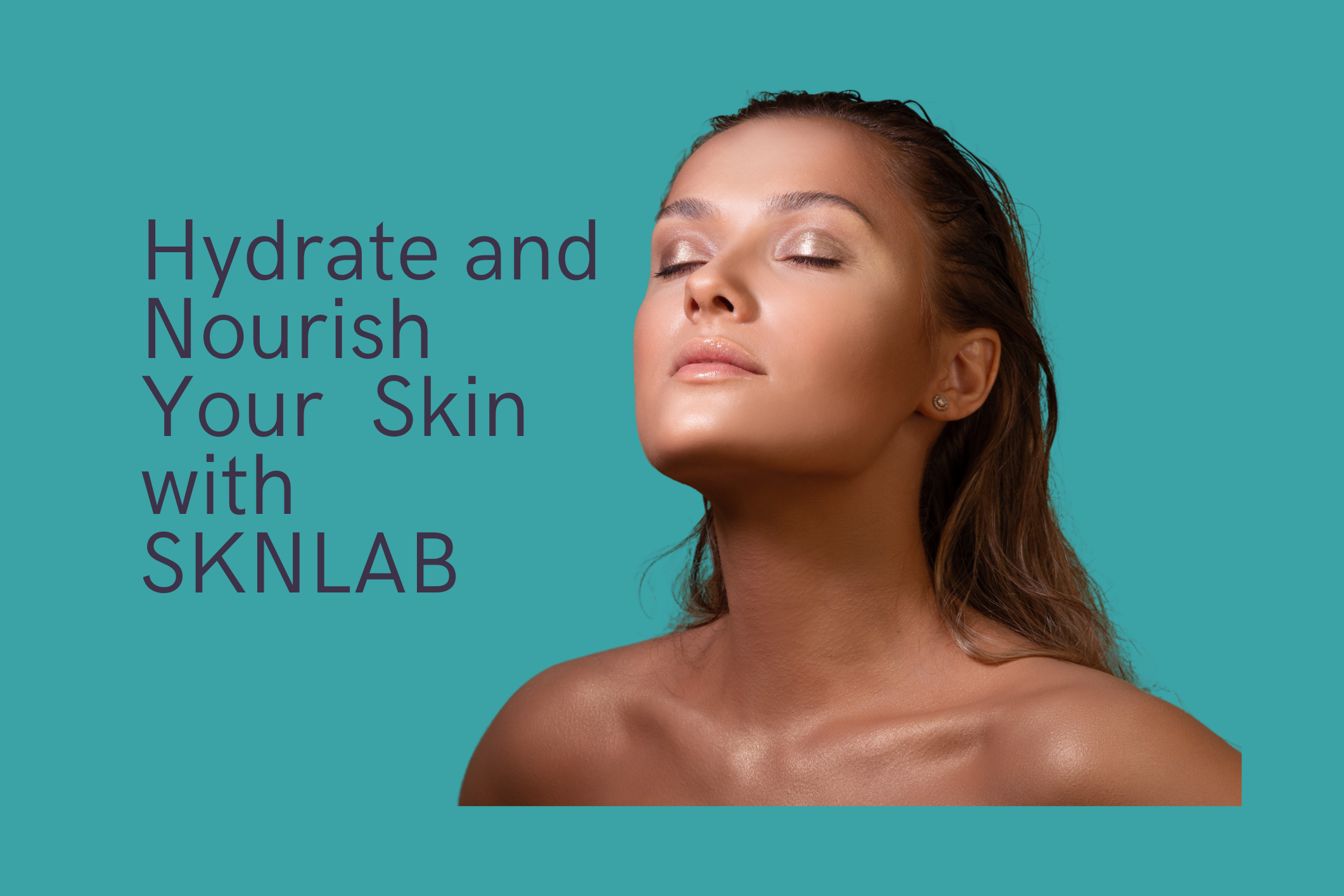 SKNLAB for nourishing and Moisturising Skin